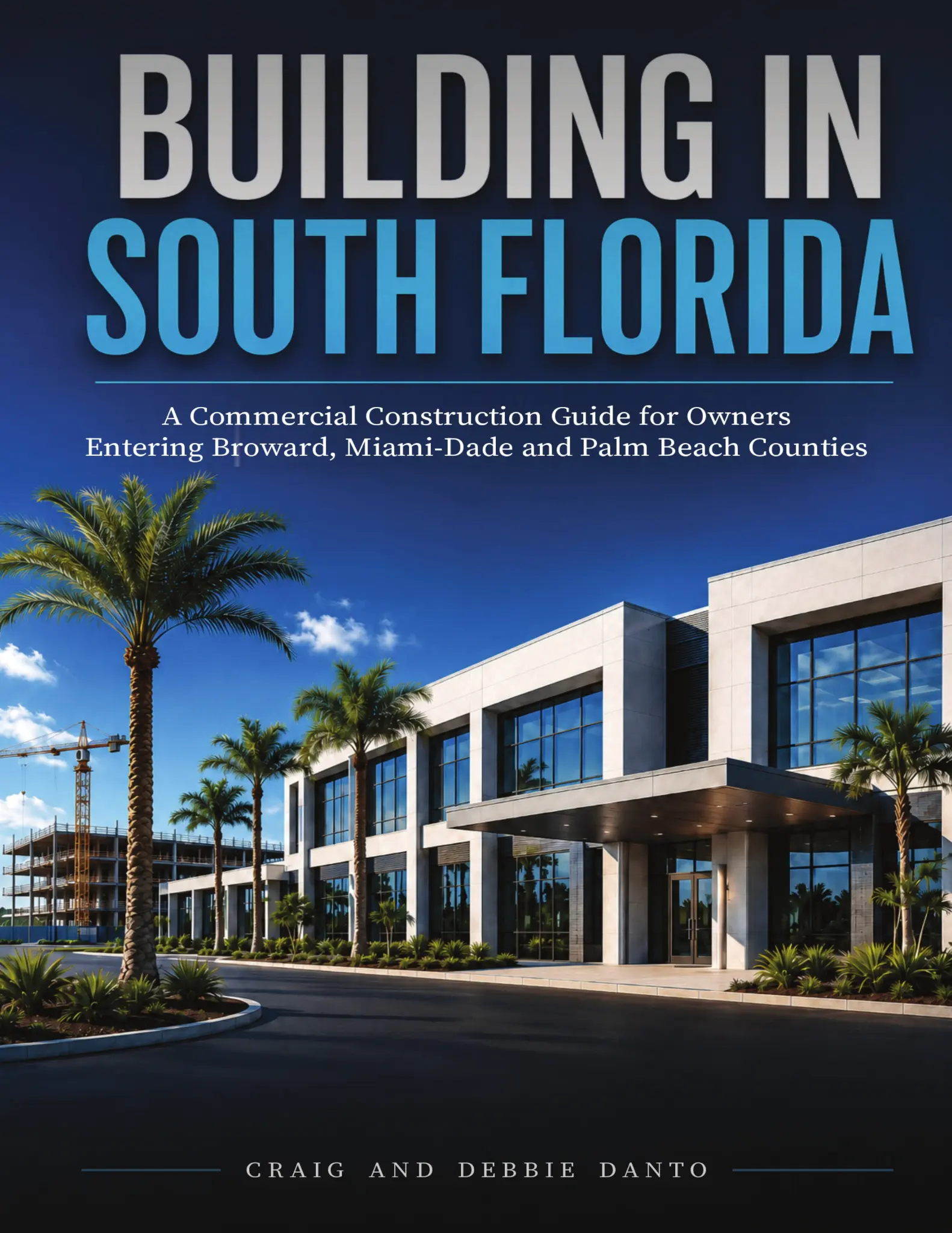 Building in South Florida — commercial construction guide by Craig and Debbie Danto